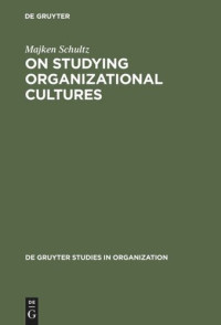 Majken Schultz — On Studying Organizational Cultures: Diagnosis and Understanding