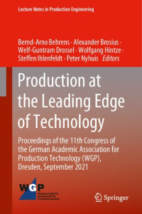 Bernd-Arno Behrens, Alexander Brosius, Welf-Guntram Drossel, Wolfgang Hintze, Steffen Ihlenfeldt, Peter Nyhuis — Production at the Leading Edge of Technology: Proceedings of the 11th Congress of the German Academic Association for Production Technology (WGP), ...