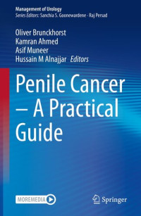 Oliver Brunckhorst, Kamran Ahmed, Asif Muneer, Hussain M Alnajjar, (eds.) — Penile Cancer – A Practical Guide