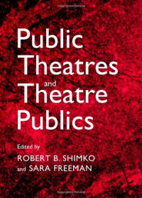 Robert Shimko, Robert Shimko, Sara Freeman — Public Theatres and Theatre Publics