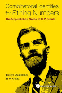 Gould, Henry Wadsworth;Quaintance, Jocelyn — Combinatorial identities for Stirling numbers the unpublished notes of H.W. Gould