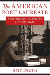 Amy Paeth — The American Poet Laureate: A History of U.S. Poetry and the State