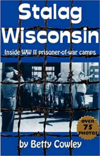 Betty Cowley — Stalag Wisconsin: Inside WWII Prisoner of War Camps