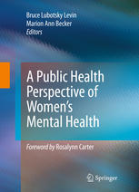 Marion Ann Becker, Bruce Lubotsky Levin, Ardis R. M. Hanson (auth.), Bruce Lubotsky Levin, Marion Ann Becker (eds.) — A Public Health Perspective of Women's Mental Health