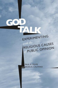 Paul A. Djupe — God Talk Experimenting With the Religious Causes of Public Opinion