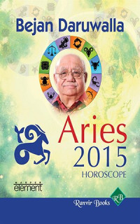 Bejan Daruwalla — Your Complete Forecast 2015 Horoscope--Aries