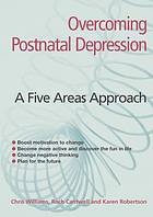 Robertson, Karen; Williams, Chris; Cantwell, Roch — Overcoming postnatal depression : a five areas approach