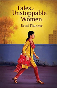 Dr Urmi Thakker — Tales of Unstoppable Women