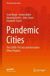 Scott Baum, Emma Baker, Amanda Davies, John Stone, Elizabeth Taylor — Pandemic Cities: The COVID-19 Crisis and Australian Urban Regions