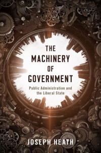 Joseph Heath — The Machinery of Government