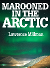 Lawrence Millman — Marooned in the Arctic