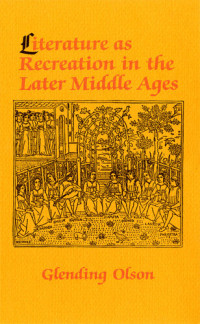 Glending Olson — Literature as Recreation in the Later Middle Ages