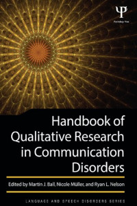 Martin J. Ball (editor), Nicole Müller (editor), Ryan L. Nelson (editor) — Handbook of Qualitative Research in Communication Disorders