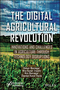 Roheet Bhatnagar, Nitin Kumar Tripathi, Nitu Bhatnagar, Chandan Kumar Panda — The Digital Agricultural Revolution: Innovations and Challenges in Agriculture through Technology Disruptions