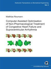 Matthias Reumann — Computer Assisted Optimisation of Non-Pharmacological Treatment of Congestive Heart Failure and Supraventricular Arrhyth