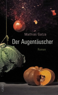 Mathias Gatza — Der Augentäuscher