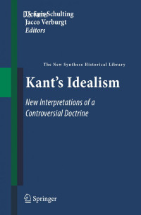 Dennis Schulting (auth.), Dennis Schulting, Jacco Verburgt (eds.) — Kant's Idealism: New Interpretations of a Controversial Doctrine