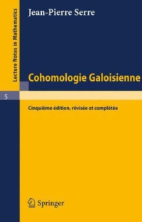 Jean-Pierre Serre (auth.) — Cohomologie Galoisienne: Cours au Collège de France, 1962–1963