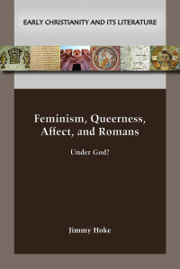 Jimmy Hoke — Feminism, Queerness, Affect, and Romans: Under God?