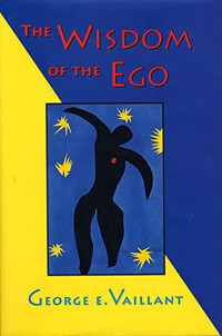 George E. Vaillant — The Wisdom of the Ego