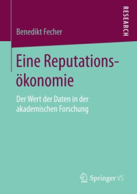 Benedikt Fecher — Eine Reputationsökonomie: Der Wert der Daten in der akademischen Forschung