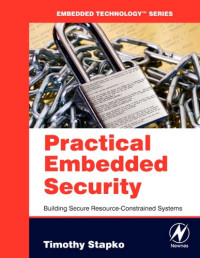 Stapko, Timothy John — Practical embedded security building secure resource-constrained systems
