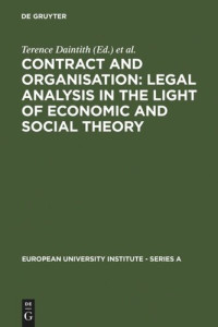 Terence Daintith (editor); Gunther Teubner (editor) — Contract and Organisation: Legal Analysis in the Light of Economic and Social Theory