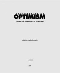 Drėmaitė Marija (ed.) — Architecture of optimism: the Kaunas phenomenon, 1918-1940