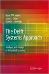 Hans P.M. Veeke, Gabriël Lodewijks, Jaap A. Ottjes (auth.) — The Delft Systems Approach: Analysis and Design of Industrial Systems