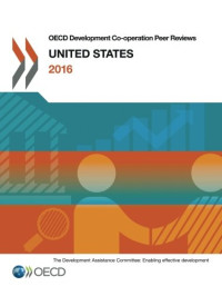 Organization for Economic Cooperation and Development — OECD Development Co-operation Peer Reviews: United States 2016