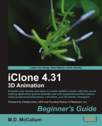 M.D. McCallum — iClone 4.31 3D Animation: Beginner's Guide