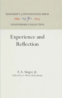 E.A. Singer, Jr. (editor); C. West Churchman (editor) — Experience and Reflection