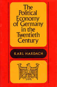 Karl Hardach — The Political Economy of Germany in the Twentieth Century