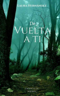 Hernández Rodríguez, Laura Sofía — De vuelta a ti (Crónicas de Andros nº 1) (Spanish Edition)