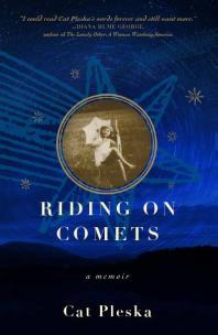 Cat Pleska — Riding on Comets : A Memoir