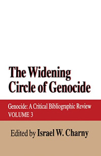 Israel W. Charny — The Widening Circle of Genocide