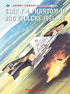 Peter Davies ; illustrated by Jim Laurier — US Air Force F-4 Phantom II MiG killers 1965-1968