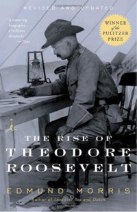 Edmund Morris, Edmund — The Rise of Theodore Roosevelt