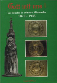 Catella F. — Gott mit Uns! Les boucles de ceinture Allemandes 1870-1945 \ С нами Бог! Поясные пряжки Германии 1870-1945 г