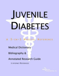 Health Publica Icon Health Publications — Juvenile Diabetes - A Medical Dictionary, Bibliography, and Annotated Research Guide to Internet References