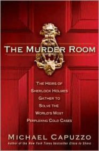 Vidocq Society.;Capuzzo, Mike — The murder room: the heirs of Sherlock Holmes gather to solve the world's most perplexing cold cases