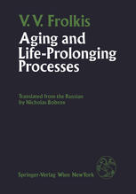 Prof. Dr. Vladimir Veniaminovich Frolkis (auth.) — Aging and Life-Prolonging Processes