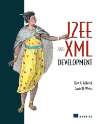 Gabrick, Kurt A; Weiss, David B — J2ee and XML Development by David B Weiss
