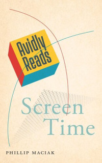 Phillip Maciak — Avidly Reads Screen Time