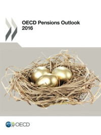 Oecd Organisation For Economic Co-Operation And Development — OECD Pensions Outlook 2016: Edition 2016 (Volume 2016)