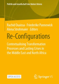 Rachid Ouaissa, Friederike Pannewick, Alena Strohmaier — Re-Configurations: Contextualising Transformation Processes and Lasting Crises in the Middle East and North Africa