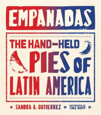 Sandra Gutierrez — Empanadas: The Hand-Held Pies of Latin America