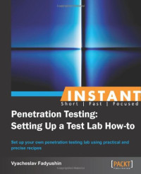 Vyacheslav Fadyushin — Instant Penetration Testing: Setting Up a Test Lab How-to