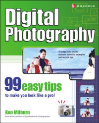 Milburn, Ken — Digital photography: 99 easy tips to make you look like a pro!
