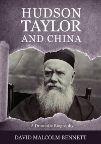 David Malcolm Bennet — Hudson Taylor and China